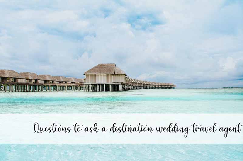 Questions to Ask a Destination Wedding Travel Agent